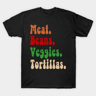 Meat. Beans. Veggies. Tortillas. Burrito ingredients T-Shirt